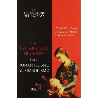 La letteratura francese Dal Romanticismo al simbolismo Macchia G MColesanti EGuaraldo
