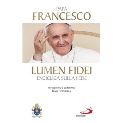 Lumen fidei Enciclica sulla fede Papa Francesco San Paolo 2013 Francis Pope