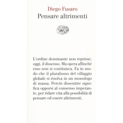 Pensare altrimenti Diego Fusaro Einaudi Editore 2017 Fusaro Diego