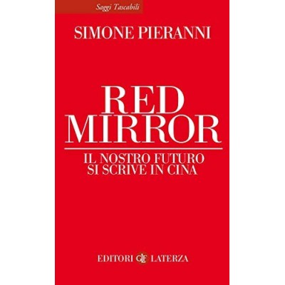 Red mirror Il nostro futuro si scrive in Cina Laterza 2020 Pieranni Simone