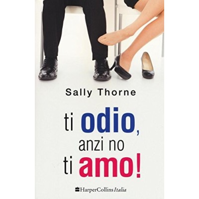 Ti odio anzi no ti amo Di Sally Thorne Harper 2016 Thorne Sally Arienti Silvia