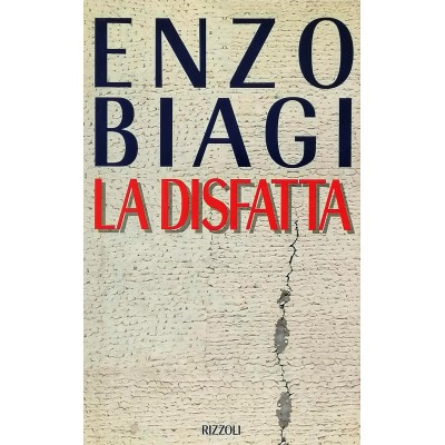 La disfatta Da Nenni e Compagni a Craxi e Compagnia Biagi Enzo