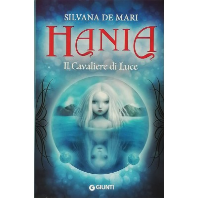 Hania Il cavaliere di luce Mari Silvana De Giunti Editore 2015