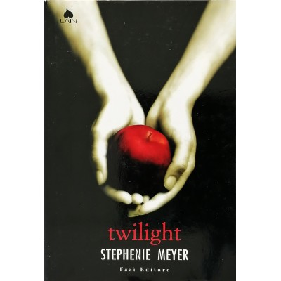 Twilight/ The Twilight Saga/ Meyer Stephenie Fazi Editore 2006