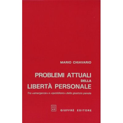 Problemi Attuali della Libertà Personale M. Chiavario Giuffrè Editore 1985