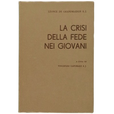 La Crisi della Fede nei Giovani L. De Grandmaison S J Facoltà Teologica 1965