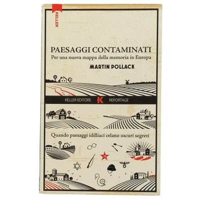 Paesaggi contaminati Martin Pollack Keller Editore 2016
