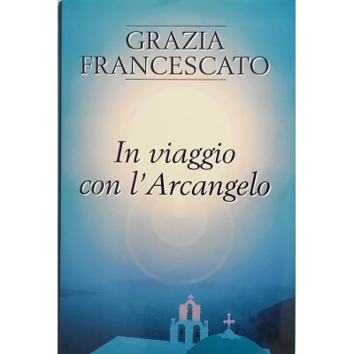 In viaggio con l'Arcangelo Grazia Francescato Mondolibri 2001