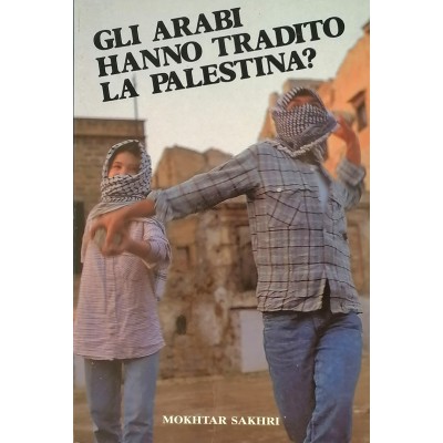 Gli Arabi hanno tradito la Palestina Mokhtar Sakhri 1989