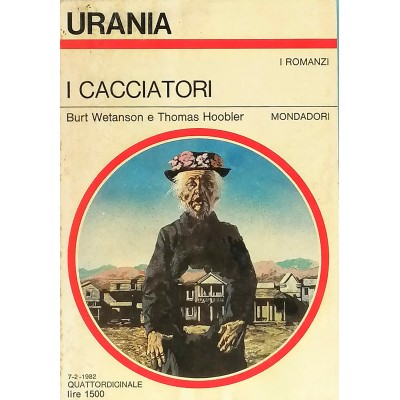 Urania Romanzi I Cacciatori di B. Wetanson-T. Hoobler Mondadori 1982