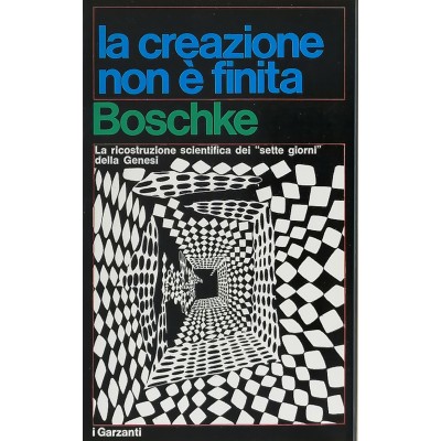 La Creazione Non È Finita I Sette Giorni dalle Genesi F.L. Boschke Garzanti Editore 1963