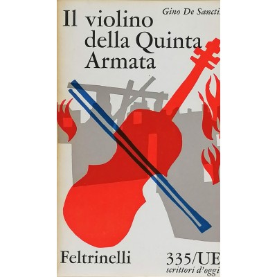 Il Violino Della Quinta Armata G. De Sanctis Scrittori d'Oggi Feltrinelli Editore 1961