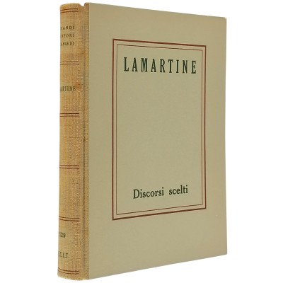 Alfonso Di Lamartine Discorsi Scelti 1836 - 1850 G. Fassio UTET 1948