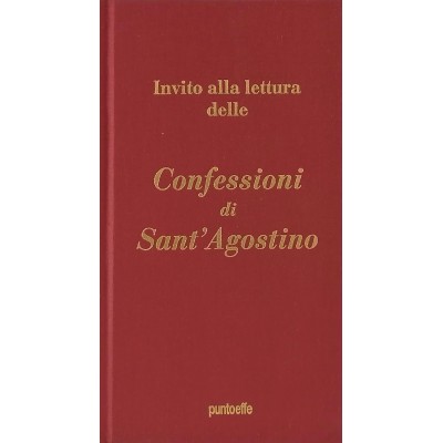 Invito alla Lettura delle Confessioni di Sant'Agostino PUNTOEFFE Edizioni 2006