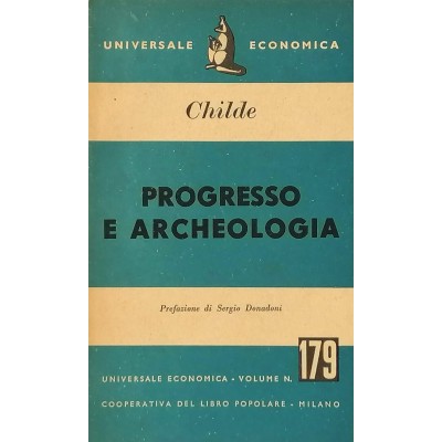 Progresso e Archeologia Serie Scientifica V. Gordon Childe Universale Economica 1953